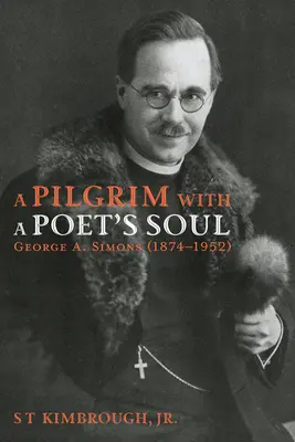 Pielgrzym z duszą poety: George A. Simons (1874-1952) - A Pilgrim with a Poet's Soul: George A. Simons (1874-1952)