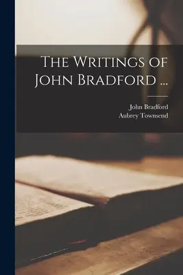 Pisma Johna Bradforda ... - The Writings of John Bradford ...