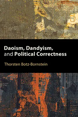 Taoizm, dandyzm i polityczna poprawność - Daoism, Dandyism, and Political Correctness