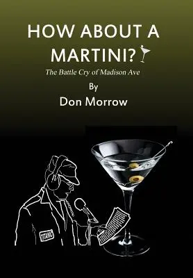 Co powiesz na Martini? Okrzyk bojowy Madison Ave - duży druk - How about a Martini? The Battle Cry of Madison Ave - Large Print
