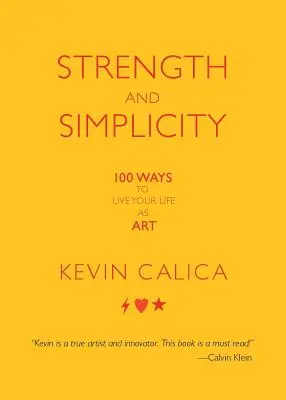 Siła i prostota: 100 sposobów na życie jako sztuka - Strength and Simplicity: 100 Ways to Live Your Life as Art