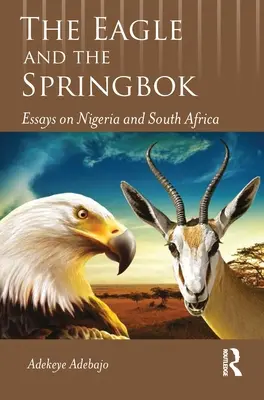 Orzeł i Springbok: Eseje o Nigerii i Afryce Południowej - The Eagle and the Springbok: Essays on Nigeria and South Africa