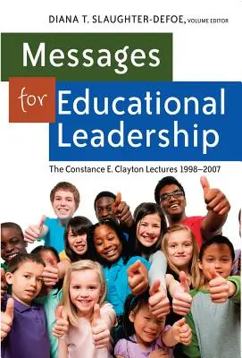 Przesłania dla przywództwa edukacyjnego: Wykłady Constance E. Clayton z lat 1998-2007 - Messages for Educational Leadership: The Constance E. Clayton Lectures 1998-2007