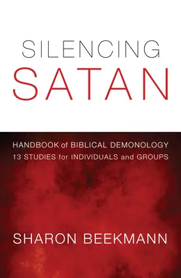 Uciszanie szatana: 13 studiów dla osób indywidualnych i grup - Silencing Satan: 13 Studies for Individuals and Groups