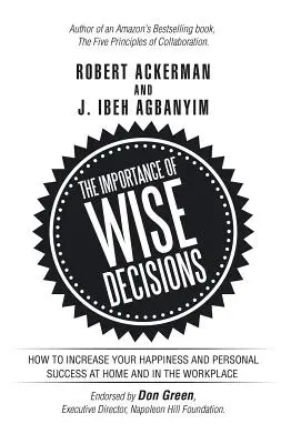 Znaczenie mądrych decyzji: Jak zwiększyć swoje szczęście i osobisty sukces w domu i w miejscu pracy? - The Importance of Wise Decisions: How to Increase Your Happiness and Personal Success at Home and in the Workplace
