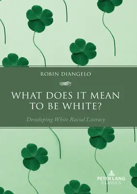 Co to znaczy być białym? Rozwijanie umiejętności czytania i pisania na temat białej rasy - What Does It Mean to Be White?: Developing White Racial Literacy