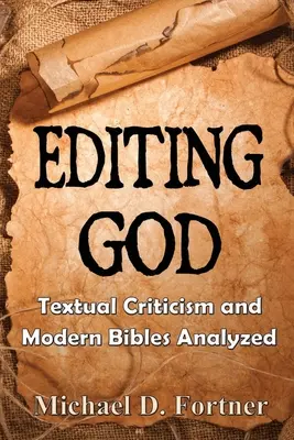 Edycja Boga: Krytyka tekstu i analiza współczesnych Biblii - Editing God: Textual Criticism and Modern Bibles Analyzed