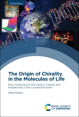 Pochodzenie chiralności w cząsteczkach życia: Od świadomości do aktualnych teorii i perspektyw tego nierozwiązanego problemu - The Origin of Chirality in the Molecules of Life: From Awareness to the Current Theories and Perspectives of This Unsolved Problem