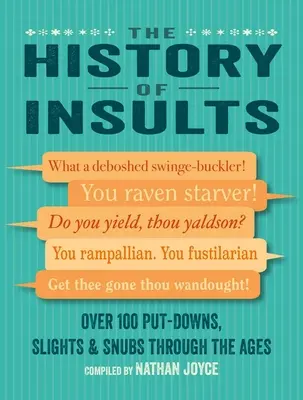 Historia obelg: Ponad 100 obelg, zniewag i uszczypliwości na przestrzeni wieków - The History of Insults: Over 100 Put-Downs, Slights & Snubs Through the Ages