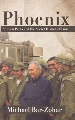 Feniks: Szimon Peres i tajna historia Izraela - Phoenix: Shimon Peres and the Secret History of Israel