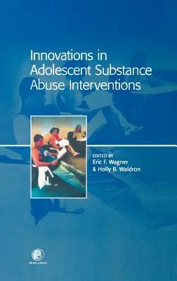 Innowacje w interwencjach związanych z nadużywaniem substancji przez młodzież - Innovations in Adolescent Substance Abuse Interventions