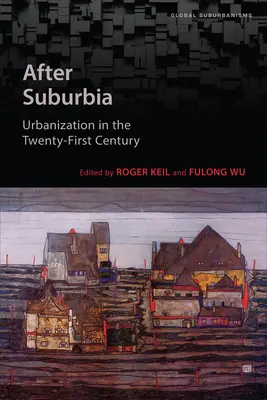 Po przedmieściach: urbanizacja w dwudziestym pierwszym wieku - After Suburbia: Urbanization in the Twenty-First Century