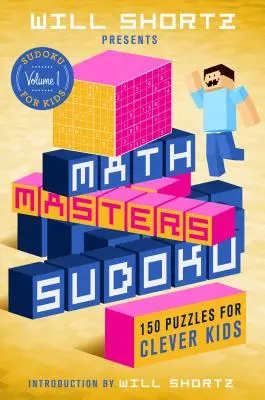 Will Shortz przedstawia Math Masters Sudoku: 150 łamigłówek dla sprytnych dzieci - Will Shortz Presents Math Masters Sudoku: 150 Puzzles for Clever Kids