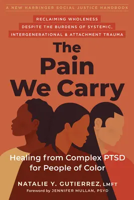 Ból, który nosimy: uzdrowienie ze złożonego Ptsd dla osób kolorowych - The Pain We Carry: Healing from Complex Ptsd for People of Color
