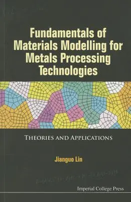 Podstawy modelowania materiałów dla technologii przetwarzania metali: Teorie i zastosowania - Fundamentals of Materials Modelling for Metals Processing Technologies: Theories and Applications