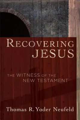Odzyskiwanie Jezusa: Świadectwo Nowego Testamentu - Recovering Jesus: The Witness of the New Testament