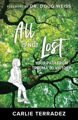 Nie wszystko stracone: Twoja droga od traumy do zwycięstwa - All is Not Lost: Your Path from Trauma to Victory