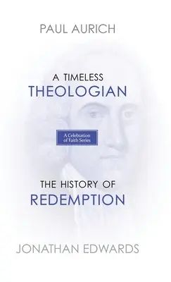 A Celebration of Faith Series: Ponadczasowy teolog Historia odkupienia - A Celebration of Faith Series: A Timeless Theologian The History of Redemption