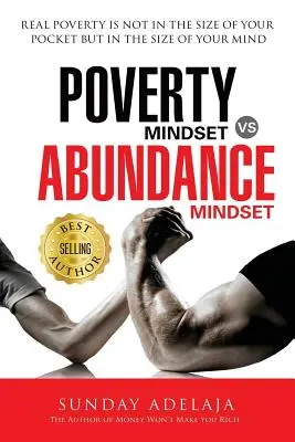 Nastawienie na biedę a nastawienie na obfitość: Poverty Mindset Vs Abundance Mindset: Prawdziwe ubóstwo nie polega na wielkości kieszeni, ale na wielkości portfela. - Poverty Mindset Vs Abundance Mindset: Poverty Mindset Vs Abundance Mindset: Real poverty is not in the size of your pocket but in the size of your min