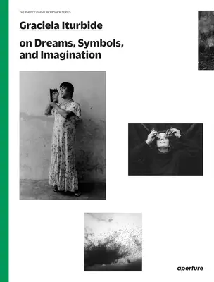 Graciela Iturbide o snach, symbolach i wyobraźni - Graciela Iturbide on Dreams, Symbols, and Imagination