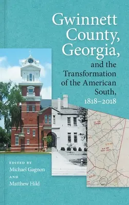 Hrabstwo Gwinnett w stanie Georgia i transformacja amerykańskiego Południa, 1818-2018 - Gwinnett County, Georgia, and the Transformation of the American South, 1818-2018