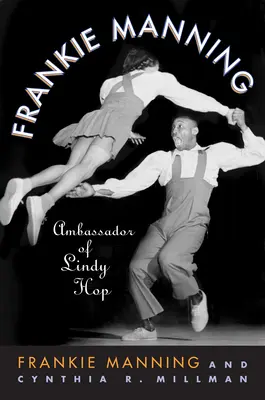 Frankie Manning: Ambasador Lindy Hop - Frankie Manning: Ambassador of Lindy Hop