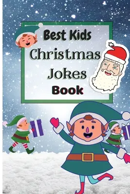 Najlepsze dowcipy świąteczne dla dzieci: Świąteczna książka z dowcipami dla dzieci i rodziny - Best Kids Christmas Jokes Book: Christmas Joke Book for Kids and Family