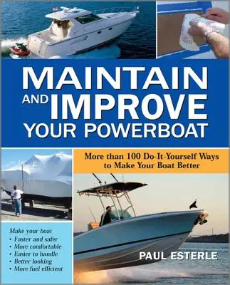 Konserwacja i ulepszanie łodzi motorowej: Ponad 100 sposobów na ulepszenie łodzi zrób to sam - Maintain and Improve Your Powerboat: More Than 100 Do-It-Yourself Ways to Make Your Boat Better