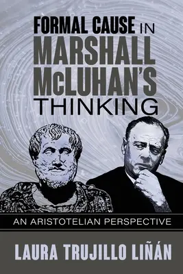 Przyczyna formalna w myśleniu Marshalla McLuhana: Arystotelesowska perspektywa - Formal Cause in Marshall McLuhan's Thinking: An Aristotelian Perspective