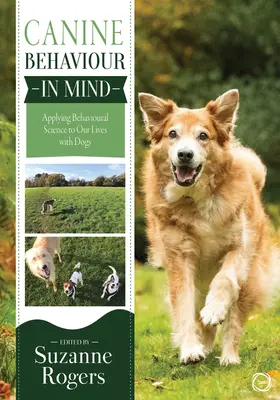 Zachowanie psów w umyśle: Zastosowanie nauk behawioralnych w naszym życiu z psami - Canine Behaviour in Mind: Applying Behavioural Science to Our Lives with Dogs