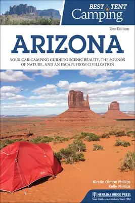 Najlepszy kemping pod namiotem: Arizona: Samochodowy przewodnik po malowniczych krajobrazach, dźwiękach natury i ucieczce od cywilizacji - Best Tent Camping: Arizona: Your Car-Camping Guide to Scenic Beauty, the Sounds of Nature, and an Escape from Civilization