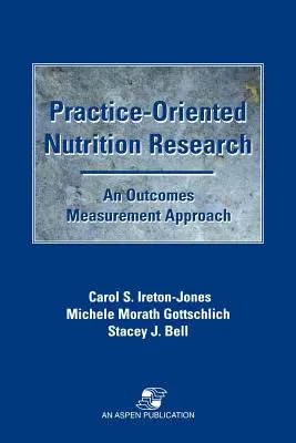 Badania żywieniowe zorientowane na praktykę: An Outcomes Measurement Approach: An Outcomes Measurement Approach - Practice-Oriented Nutrition Research: An Outcomes Measurement Approach: An Outcomes Measurement Approach