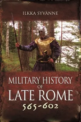 Historia wojskowości późnego Rzymu 565-602 - Military History of Late Rome 565-602