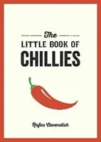Little Book of Chillies - Kieszonkowy przewodnik po wspaniałym świecie papryczek chili, zawierający przepisy, ciekawostki i nie tylko - Little Book of Chillies - A Pocket Guide to the Wonderful World of Chilli Peppers, Featuring Recipes, Trivia and More