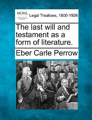 Ostatnia wola i testament jako forma literatury. - The Last Will and Testament as a Form of Literature.