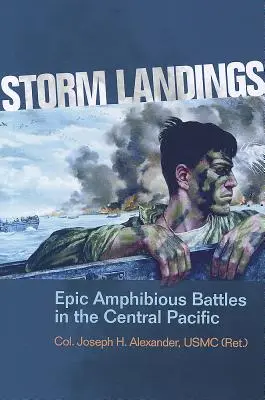 Szturmowe lądowania: Epic Amphibious Battles in the Central Pacific (Alexander Usmc (Ret ). Col Joseph H.) - Storm Landings: Epic Amphibious Battles in the Central Pacific (Alexander Usmc (Ret ). Col Joseph H.)