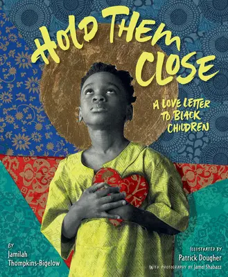 Hold Them Close: List miłosny do czarnoskórych dzieci - Hold Them Close: A Love Letter to Black Children