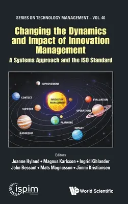 Zmiana dynamiki i wpływu zarządzania innowacjami: Podejście systemowe i norma ISO - Changing the Dynamics and Impact of Innovation Management: A Systems Approach and the ISO Standard