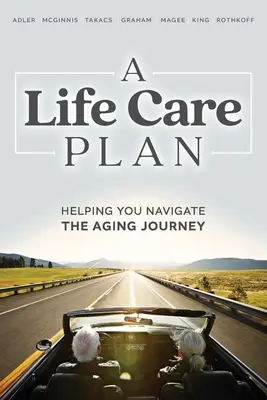 Plan opieki nad życiem: Pomoc w nawigacji po starzejącej się podróży - A Life Care Plan: Helping You Navigate the Aging Journey
