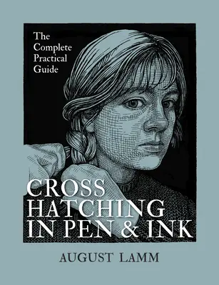Crosshatching in Pen and Ink: Kompletny praktyczny przewodnik - Crosshatching in Pen and Ink: The Complete Practical Guide