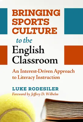 Wprowadzanie kultury sportowej do klasy angielskiej: Podejście oparte na zainteresowaniach do nauczania czytania i pisania - Bringing Sports Culture to the English Classroom: An Interest-Driven Approach to Literacy Instruction