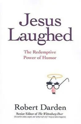 Jezus się śmiał: Odkupieńcza moc humoru - Jesus Laughed: The Redemptive Power of Humor