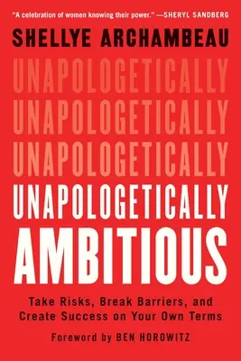 Unapologetically Ambitious: Podejmuj ryzyko, przełamuj bariery i osiągaj sukces na własnych warunkach - Unapologetically Ambitious: Take Risks, Break Barriers, and Create Success on Your Own Terms