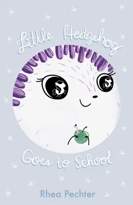 Mały Jeż idzie do szkoły: Słodka, zabawna książka obrazkowa o wyobraźni i przyjaźni - Little Hedgehog Goes to School: A Sweet, Funny Picture Book About Imagination and Friendship