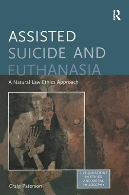 Wspomagane samobójstwo i eutanazja: etyka prawa naturalnego - Assisted Suicide and Euthanasia: A Natural Law Ethics Approach