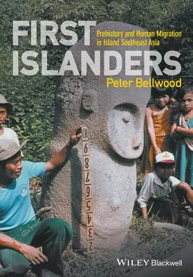 Pierwsi wyspiarze: Prehistoria i ludzka migracja w wyspiarskiej Azji Południowo-Wschodniej - First Islanders: Prehistory and Human Migration in Island Southeast Asia