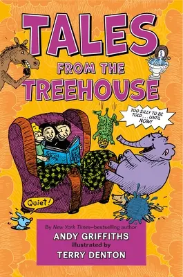 Opowieści z domku na drzewie: Zbyt głupie, by o nich opowiadać... . Aż do teraz! - Tales from the Treehouse: Too Silly to Be Told . . . Until Now!