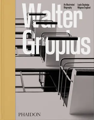 Walter Gropius, ilustrowana biografia - Walter Gropius, an Illustrated Biography