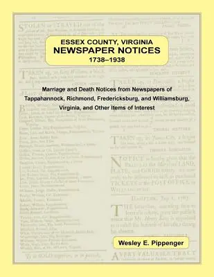 Hrabstwo Essex w stanie Wirginia, gazety z lat 1738-1938. Zawiadomienia o małżeństwach i zgonach z gazet Tappahannock, Richmond, Fredericksburg i Wil - Essex County, Virginia Newspaper Notices, 1738-1938. Marriage and Death Notices from the Newspapers of Tappahannock, Richmond, Fredericksburg, and Wil