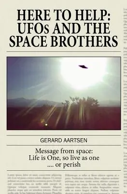 Tutaj, aby pomóc: UFO i kosmiczni bracia - Here to Help: UFOs and the Space Brothers